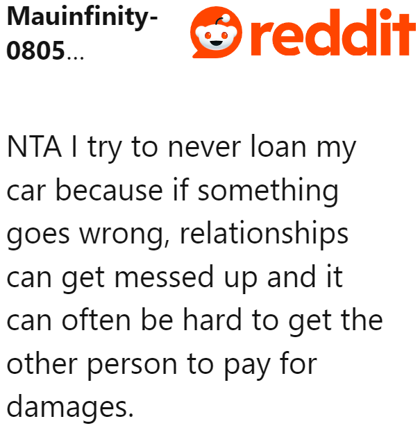 The reality is that not all people who borrow a car would be willing to pay for the damages.