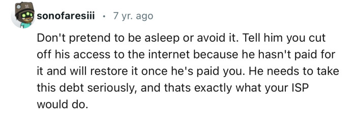 “He needs to take this debt seriously, and that's exactly what your ISP would do.”