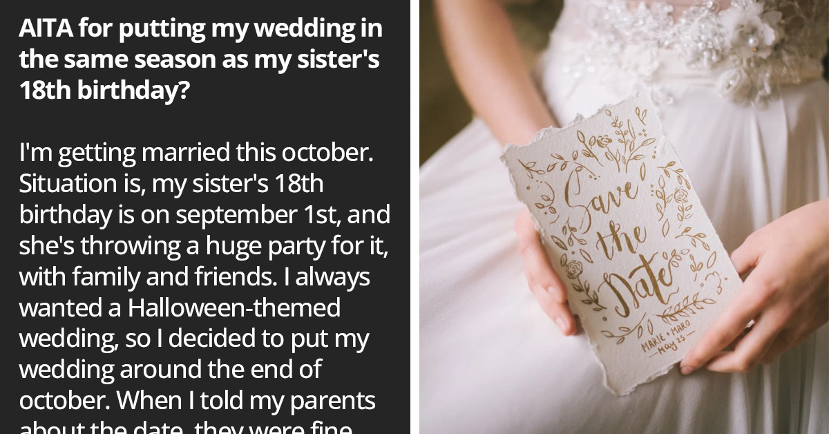 Redditor Plans Wedding For The Same Season As Her Sister's Huge 18th Birthday Bash, She Accuses Her Of Stealing The Spotlight