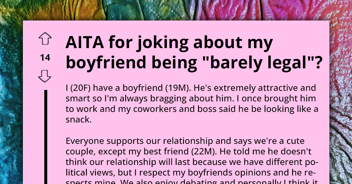 20 Y.O. Girl Makes Joke About Her 19 Y.O. Boyfriend Being "Barely Legal," Gets Unexpected Reaction From Male Best Friend