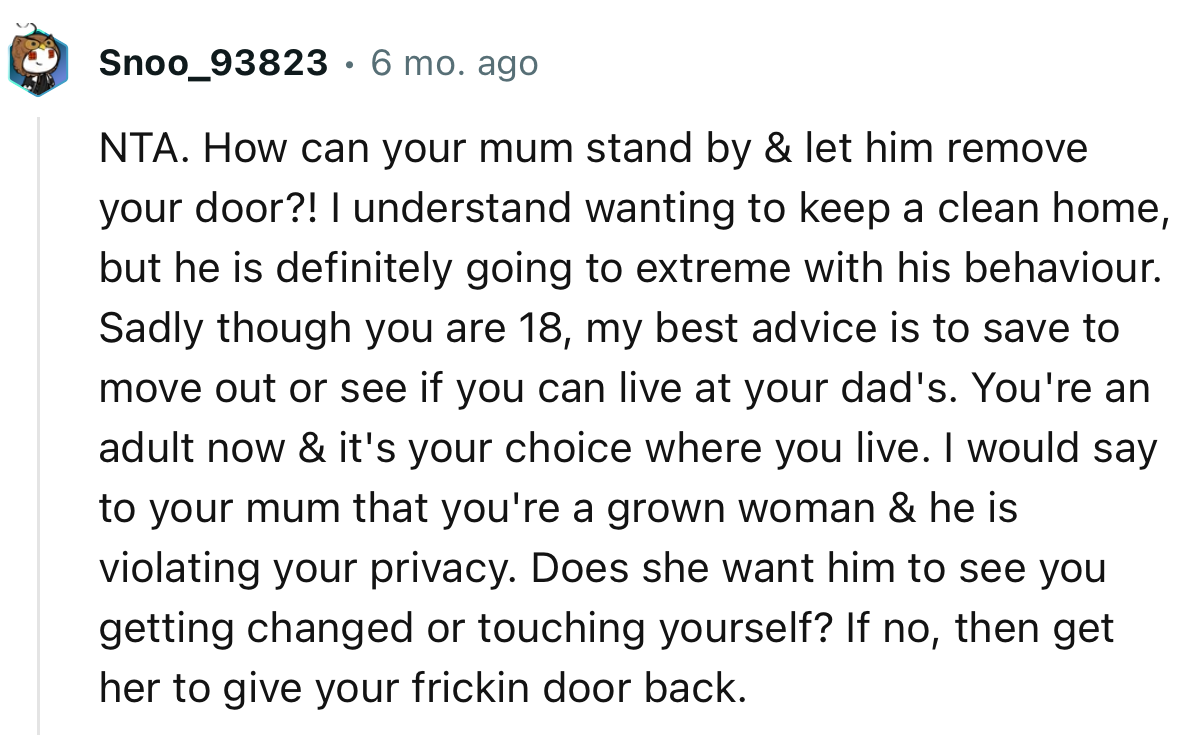 “I would say to your mum that you're a grown woman & he is violating your privacy.”