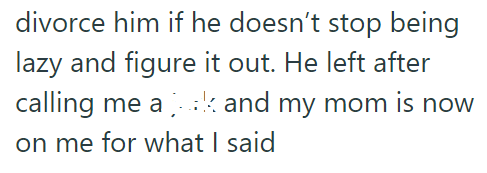 The OP told him to stop being lazy or his wife will leave him: