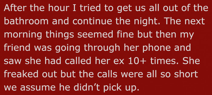 The best friend called her ex numerous times.