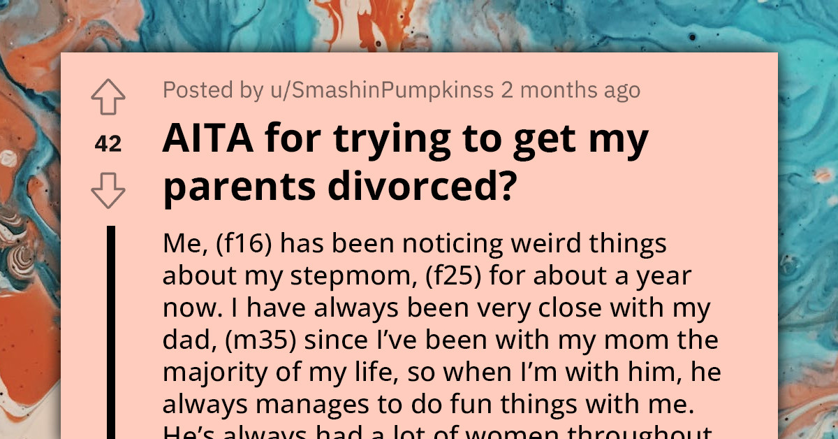 Teen Worried About Ruining Father's Marriage After Informing Him Of Stepmom's Cringeworthy Behavior