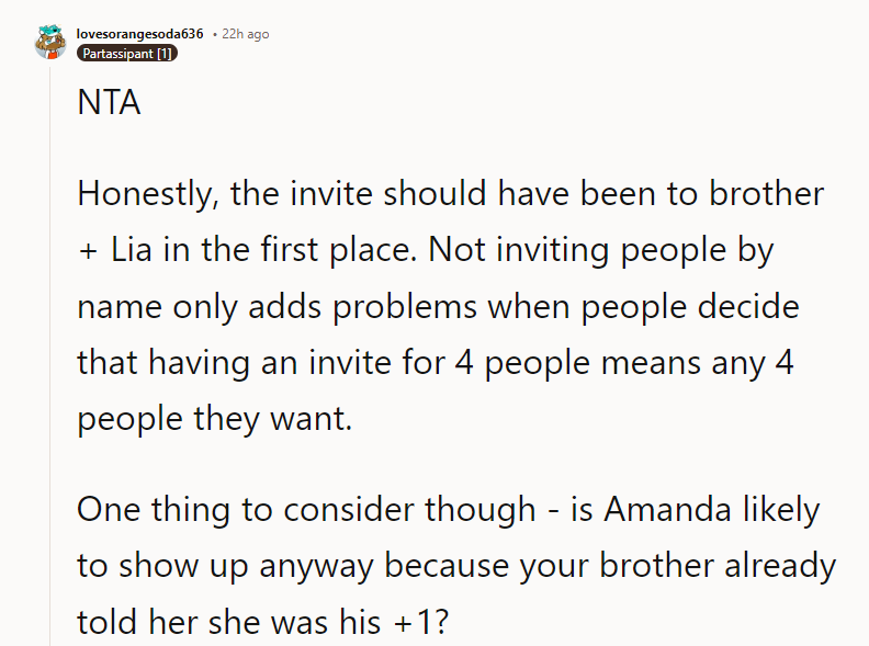 One Thing to Consider Though - Is Amanda Likely to Show Up Anyway Because Your Brother Already Told Her She Was His +1?