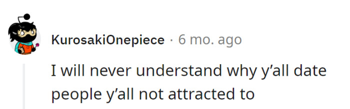 Puzzled by the dating choices: Doesn't understand why some date people they're not attracted to. If the cover doesn't intrigue, why read the story?
