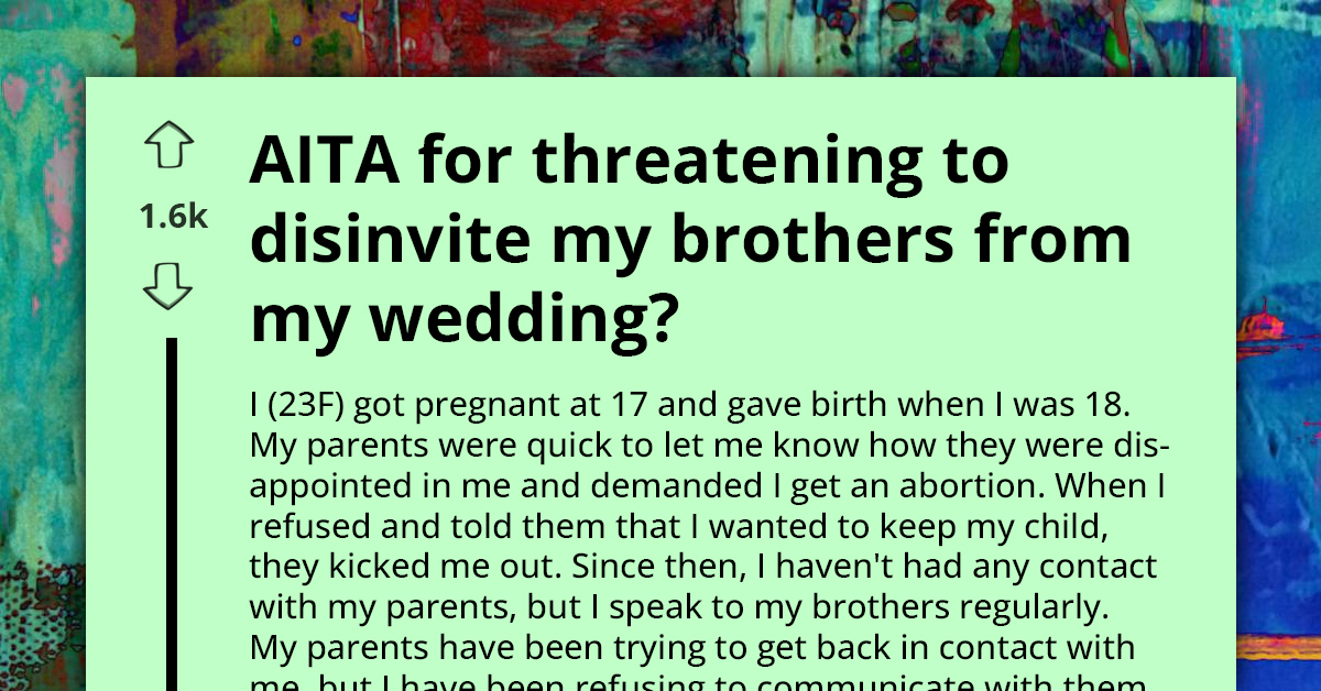 Bride Threatens To Uninvite Brothers From Her Wedding After Finding Out They Sent Photos Of Her Sons To Their Estranged Parents