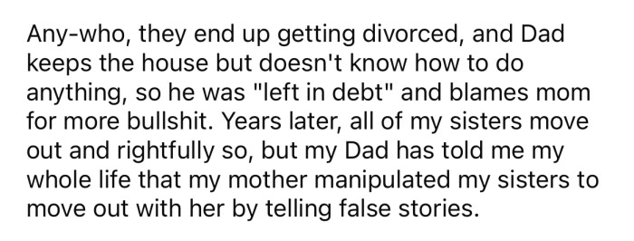 After his parents got divorced, the OP says his dad continued to blame his mom for everything.
