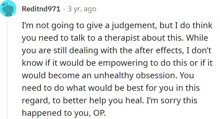 The OP needs to talk to a therapist about her dilemma