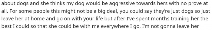 He basically says that he knows he could just leave her at home, but obviously, he doesn't want to do that, especially with other dogs being there.