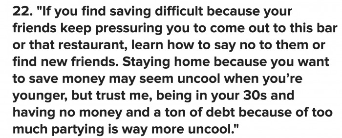 Saying no to outings sometimes to save money does not make you lame. What’s worse is having a large debt because you keep partying all the time.
