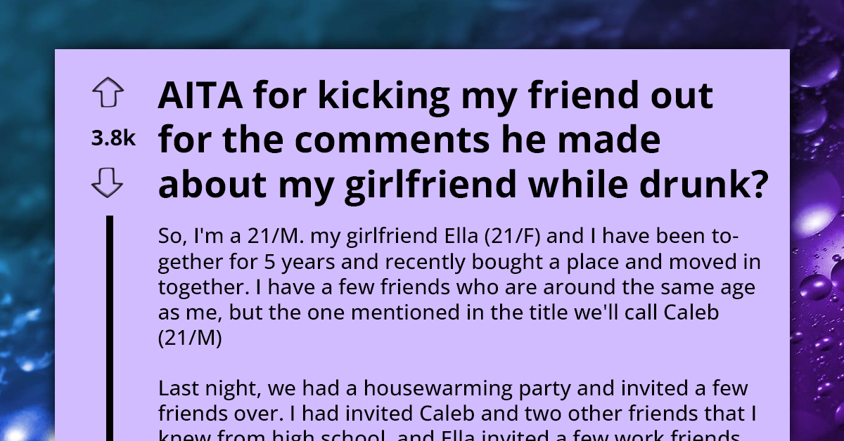 Guy Kicks Out His Friend For Making Inappropriate Comments To His Girlfriend While Drunk