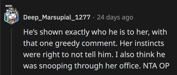 There's a reason why she didn't tell him about the lottery winnings in the first place. She should trust that gut feeling again by staying away from him.