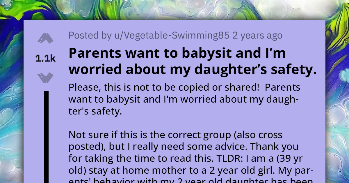 Redditor Won't Let Her Parents Babysit Her Child As She's Worried About The Child's Safety, They Call Her A 'Helicopter Parent'