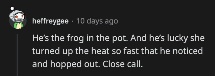 To think that OP almost had children with her. It would have been more difficult to escape her control.