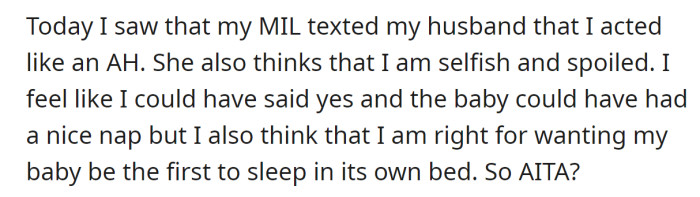 The OP's MIL called her selfish and spoiled, so she wanted to hear unbiased opinions: