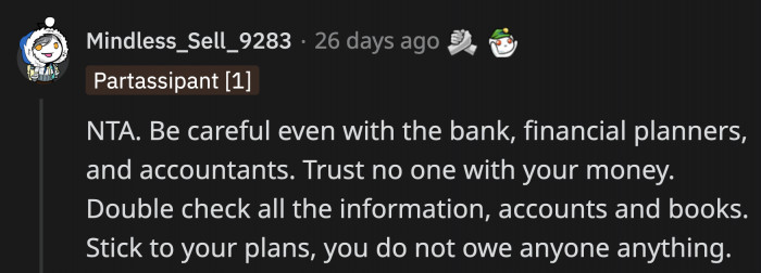 OP has to be vigilant. Greed is a terrible, terrible monster.