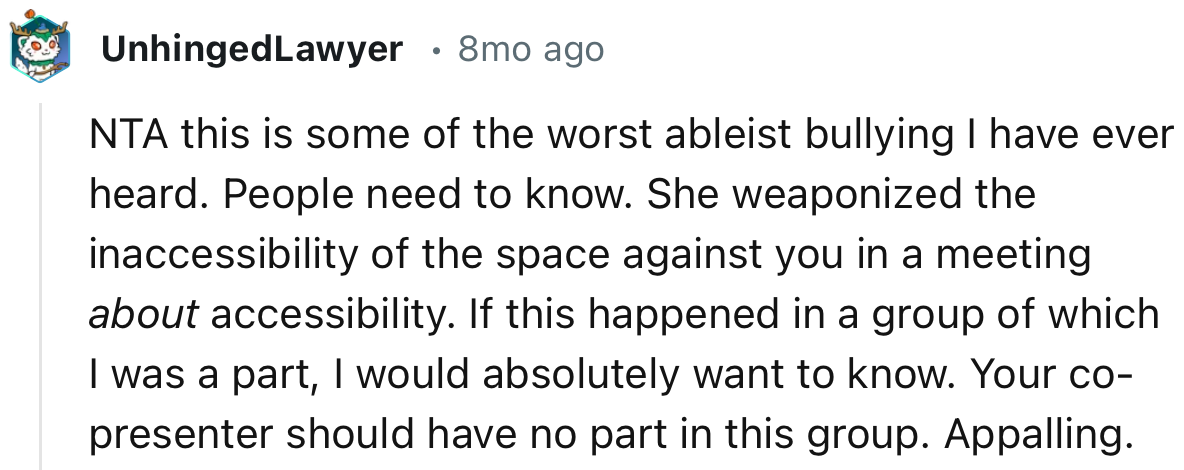 “NTA this is some of the worst ableist bullying I have ever heard. People need to know.”