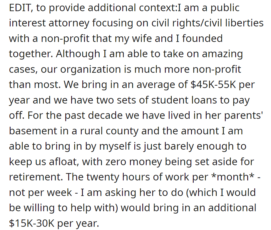 Public interest attorneys earning $45K-55K annually live in her parents' basement with student loans. He asks his wife to work 20 hours monthly, potentially adding $15K-30K yearly to their income.