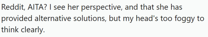 Feeling disappointed and unsupported, OP is left questioning whether he is in the wrong for expecting more from his partner during his time of need.
