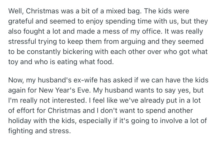 OP isn’t enthusiastic about his husband’s kids spending New Year’s Eve with them. This is because they’re pretty stressful to deal with