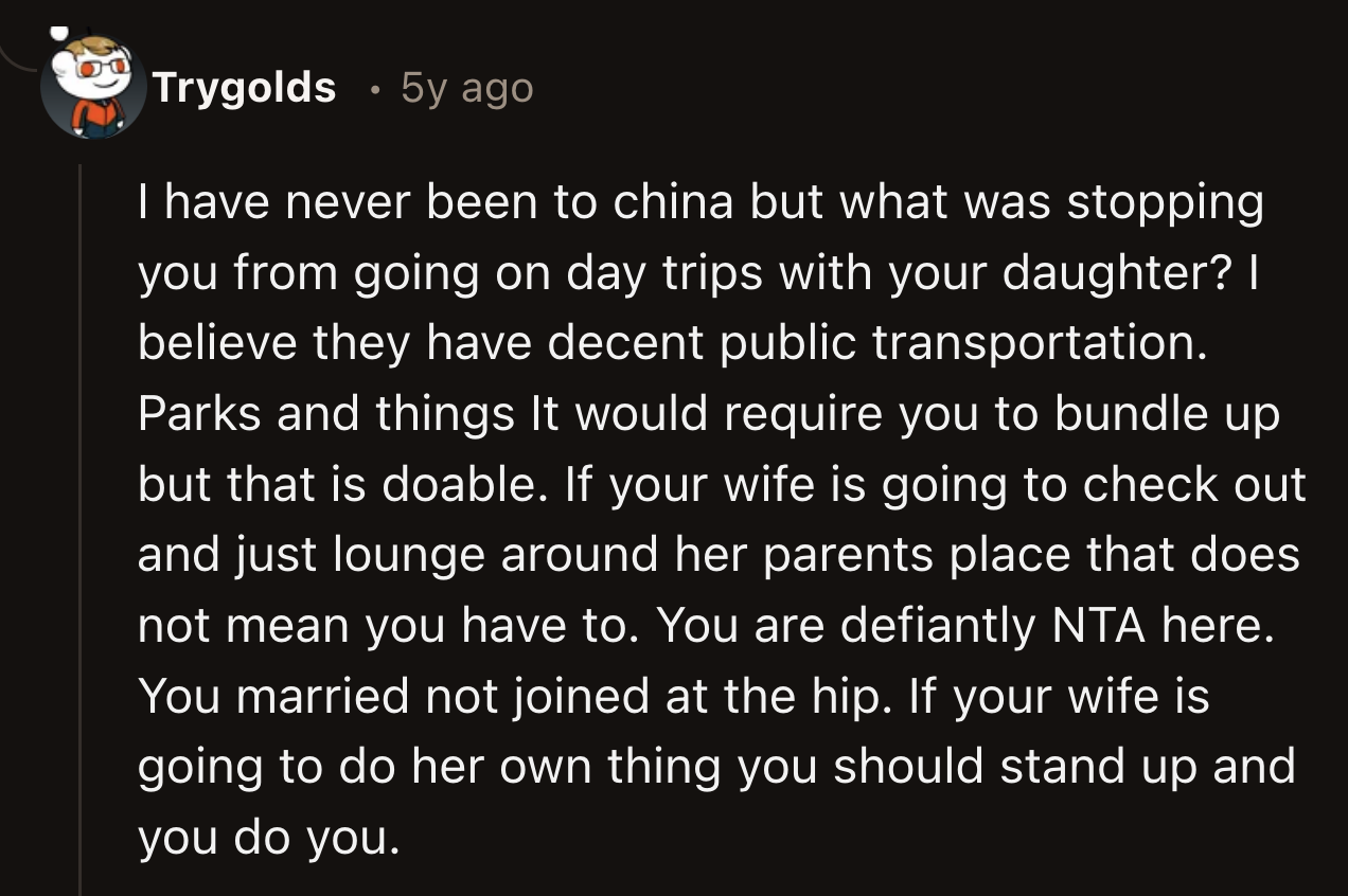 While some wondered why OP didn't take the initiative to plan day trips with his daughter. Couldn't he plan without his wife's help?