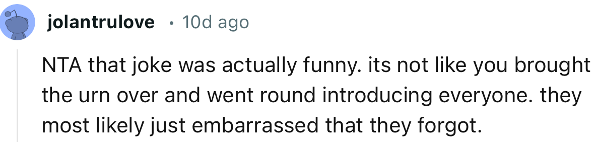 “NTA. They are most likely just embarrassed that they forgot.”