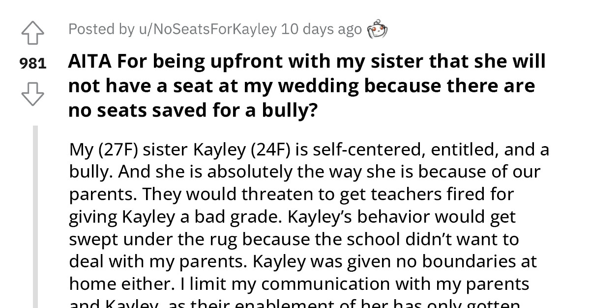 Lady Tells Her Entitled Sister Upfront That She Won't Be Attending Her Wedding Because There Are No Seats Saved For Bullies
