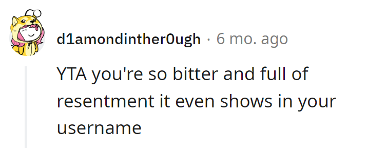 Fair point—OP's bitterness could power a small town. Guess what his username is: u/uselessdoctorbro!