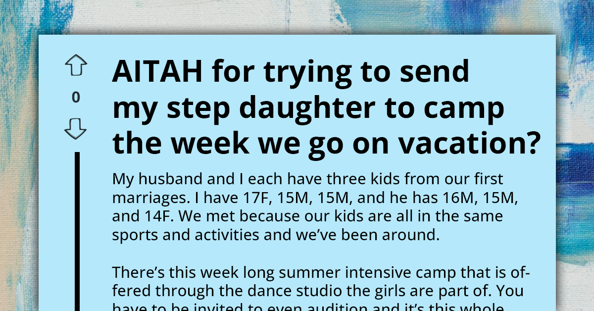 Stepmom Gets Blasted For Pushing Stepdaughter to Attend Dance Camp Instead of Joining Family Vacation