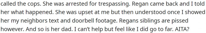 She was arrested for trespassing. OP's girlfriend was a bit angry with him, but that faded away when she saw the doorbell video.