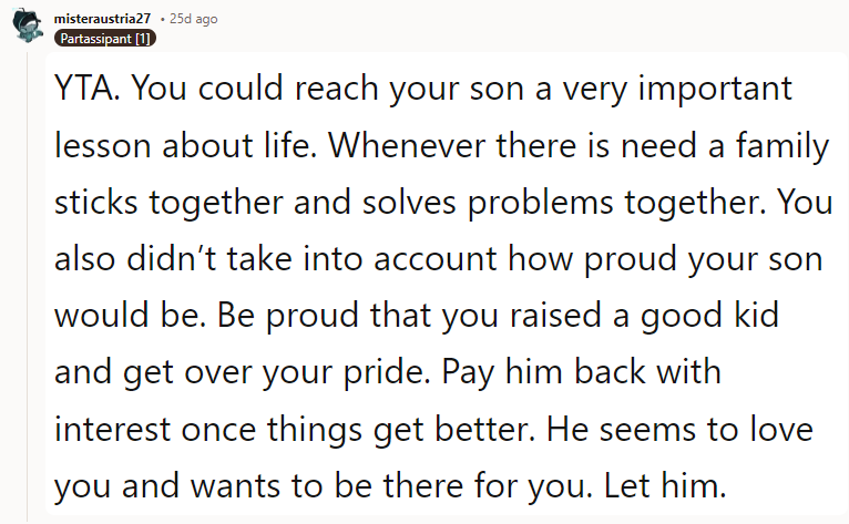 YTA. You could teach your son a very important lesson about life.