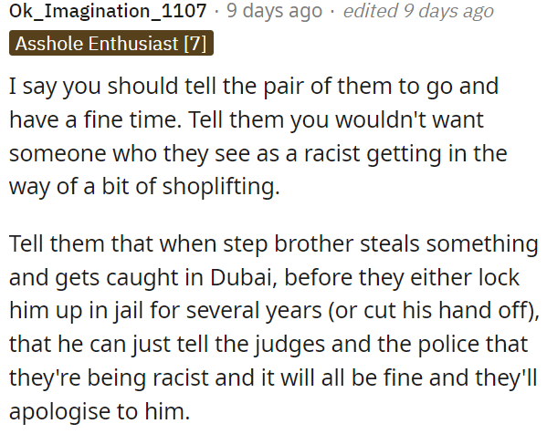 OP can suggest that if the stepbrother is caught stealing in Dubai, he can simply cry racism to avoid punishment.