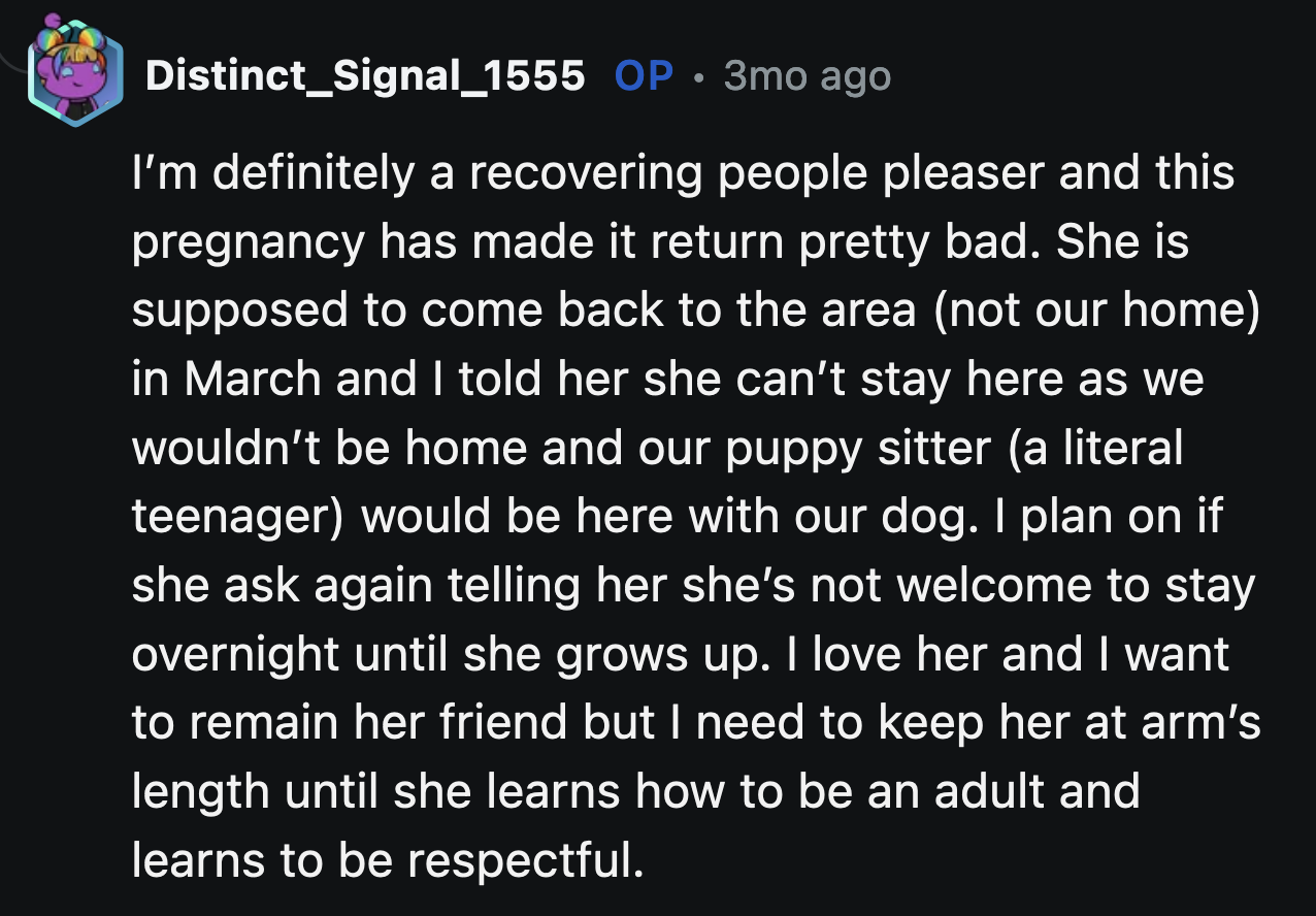 OP says if Melody asks to stay in their house again, she would be honest about why she isn't allowed in their home until her behavior improves.