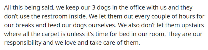 OP responsibly keeps their own three dogs in the office, letting them out for breaks and personally taking care of their needs, limiting their access upstairs to bedtime.