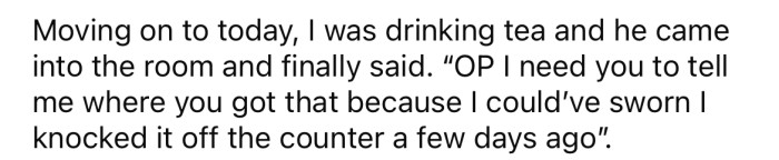 A while later, the roommate questioned the OP saying, 