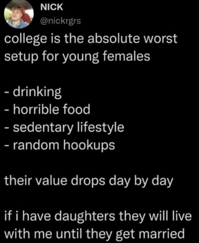 2. Nick believes that college is not a suitable environment for young females, as it causes their value to drop day by day