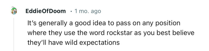 “It’s generally a good idea to pass on any position where they use the word ‘rockstar’…”