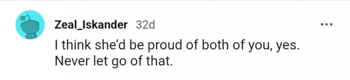 She would really be proud of you both