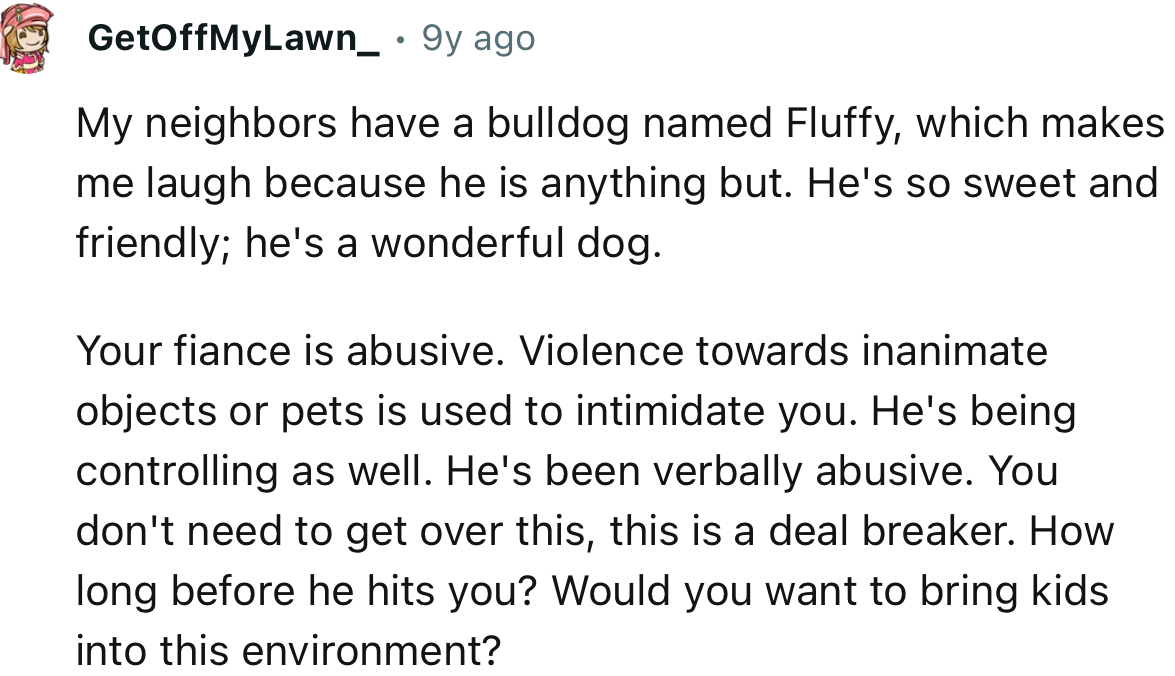 “Your fiancé is abusive. Violence towards inanimate objects or pets is used to intimidate you.”