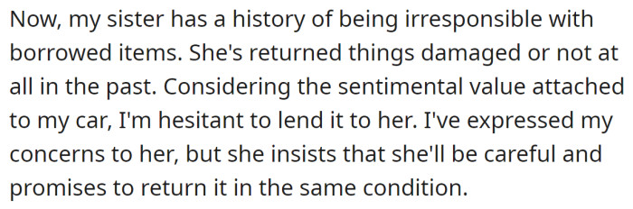 But when her sister asked to borrow it for a road trip, the OP explained why she didn't think it was a good idea: