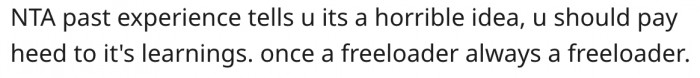 12. Once a Freeloader, Always a Freeloader.