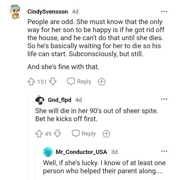 He's basically waiting for her to die so his life can start