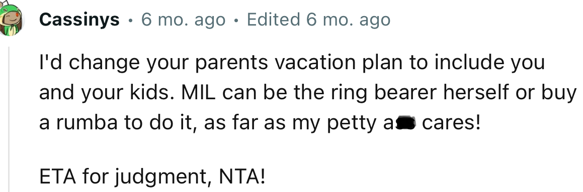 MIL can be the ring bearer herself or buy a rumba to do it, as far as my petty a$$ cares!”