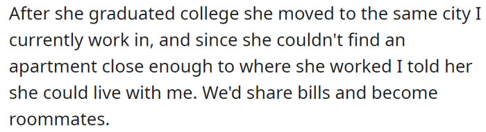 So, when she needed help, he offered her the chance to move in with him: