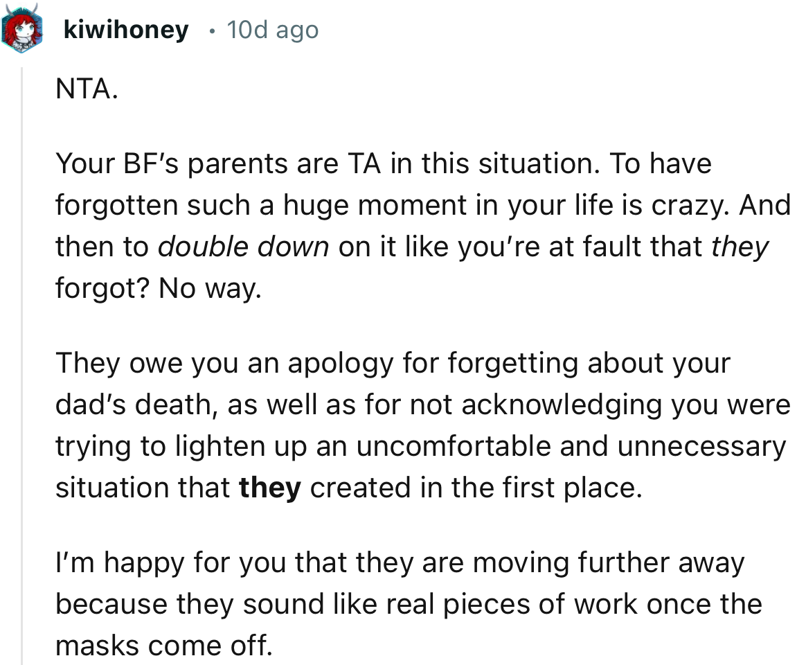 “NTA. Your BF’s parents are TA in this situation. To have forgotten such a huge moment in your life is crazy.”