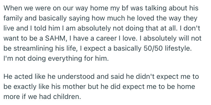 On their way home, her boyfriend spoke about how much he would like to have a family similar to what his parents have. However, she made it clear that she would never be a SAHM