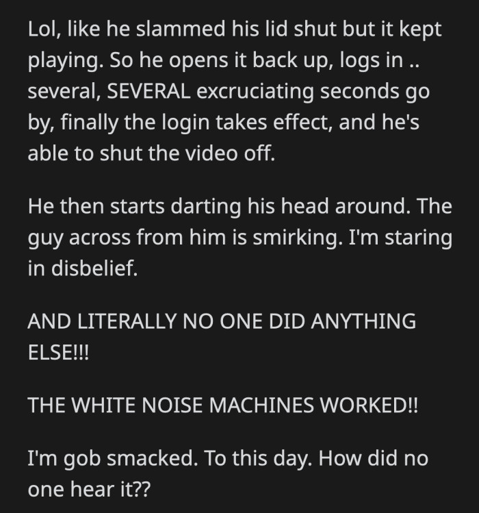 The white noise machines worked a little too well.