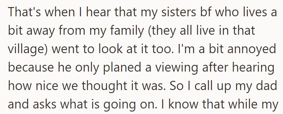 OP was annoyed to find out that her sister's boyfriend saw the house after their praise. They called Dad to sort it out.
