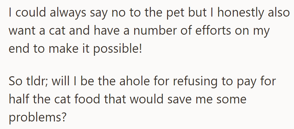 OP wants a cat but questions sharing food costs. They wonder if refusing to pay is fair—scroll down to see what people had to say!